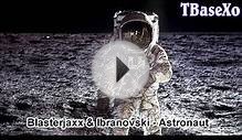 Blasterjaxx & Ibranovski - Astronaut (Original Mix)
