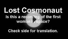 Lost Cosmonaut - Is this the first woman in space?
