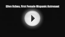 [PDF Download] Ellen Ochoa First Female Hispanic Astronaut